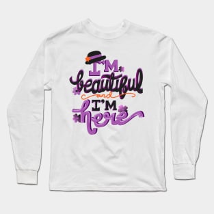 I'm beautiful and I'm here. The Color Purple. Long Sleeve T-Shirt